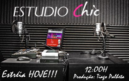 Estréia hoje ESTUDIO CHIC com Tiago Palheta.